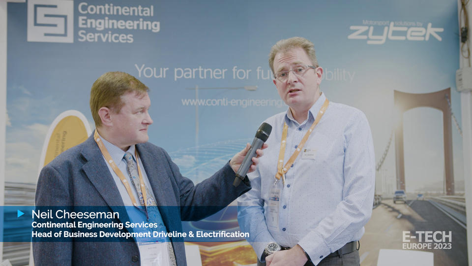 Video Interview with Neil Cheeseman, Head of Business Development Driveline & Electrifiction of Continental Engineering Services – E-TECH EUROPE 2023